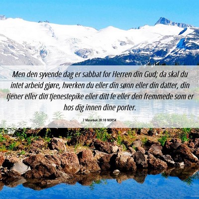 Picture 06 - 2 Mosebok 20:10 NORSK - Men den syvende dag er sabbat for Herren din Gud; - Bible Verse Picture