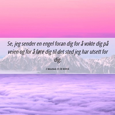 Picture 06 - 2 Mosebok 23:20 NORSK - Se, jeg sender en engel foran dig for å vokte - Bible Verse Picture