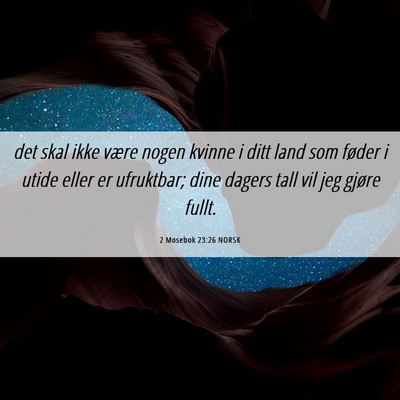 Picture 06 - 2 Mosebok 23:26 NORSK - det skal ikke være nogen kvinne i ditt land som - Bible Verse Picture