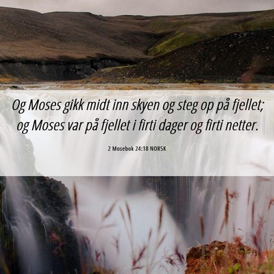 Picture 06 - 2 Mosebok 24:18 NORSK - Og Moses gikk midt inn skyen og steg op på - Bible Verse Picture