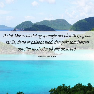 Picture 06 - 2 Mosebok 24:8 NORSK - Da tok Moses blodet og sprengte det på folket; - Bible Verse Picture