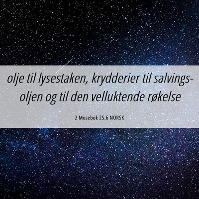 Picture 06 - 2 Mosebok 25:6 NORSK - olje til lysestaken, krydderier til - Bible Verse Picture