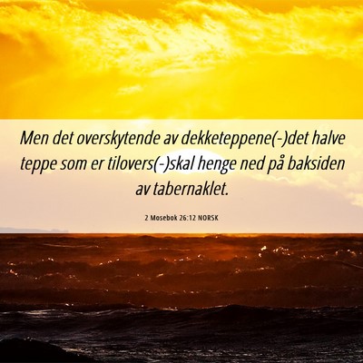 Picture 06 - 2 Mosebok 26:12 NORSK - Men det overskytende av dekketeppene(-)det halve - Bible Verse Picture
