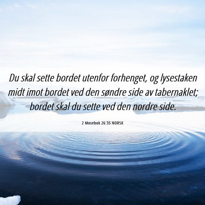 Picture 06 - 2 Mosebok 26:35 NORSK - Du skal sette bordet utenfor forhenget, og - Bible Verse Picture