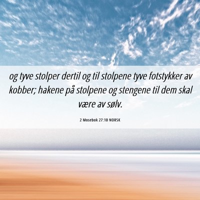 Picture 06 - 2 Mosebok 27:10 NORSK - og tyve stolper dertil og til stolpene tyve - Bible Verse Picture