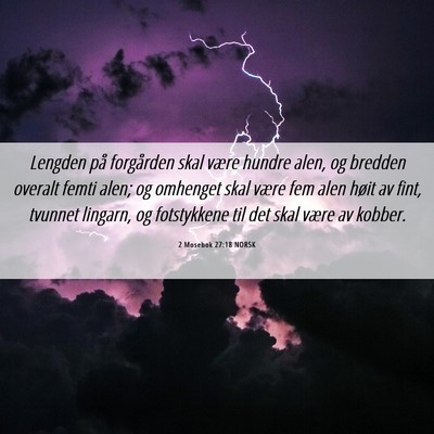 Picture 06 - 2 Mosebok 27:18 NORSK - Lengden på forgården skal være hundre alen, og - Bible Verse Picture