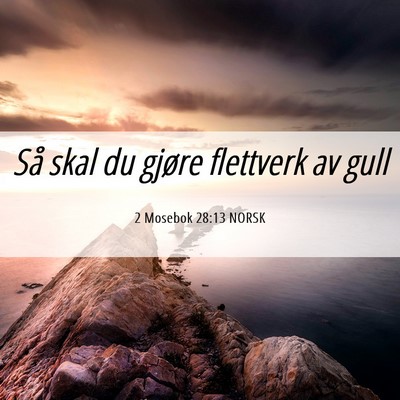 Picture 06 - 2 Mosebok 28:13 NORSK - Så skal du gjøre flettverk av - Bible Verse Picture
