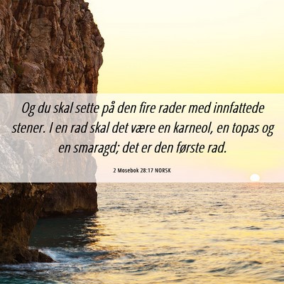 Picture 06 - 2 Mosebok 28:17 NORSK - Og du skal sette på den fire rader med - Bible Verse Picture