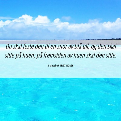 Picture 06 - 2 Mosebok 28:37 NORSK - Du skal feste den til en snor av blå ull, og den - Bible Verse Picture