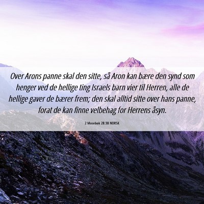 Picture 06 - 2 Mosebok 28:38 NORSK - Over Arons panne skal den sitte, så Aron kan - Bible Verse Picture
