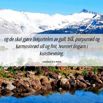 Picture 06 - 2 Mosebok 28:6 NORSK - og de skal gjøre livkjortelen av gull, blå, - Bible Verse Picture