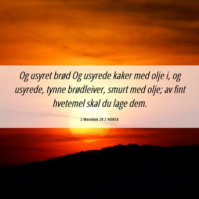 Picture 06 - 2 Mosebok 29:2 NORSK - Og usyret brød Og usyrede kaker med olje i, og - Bible Verse Picture