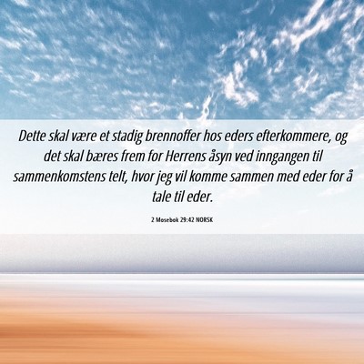 Picture 06 - 2 Mosebok 29:42 NORSK - Dette skal være et stadig brennoffer hos eders - Bible Verse Picture