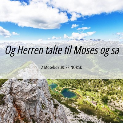 Picture 06 - 2 Mosebok 30:22 NORSK - Og Herren talte til Moses og - Bible Verse Picture