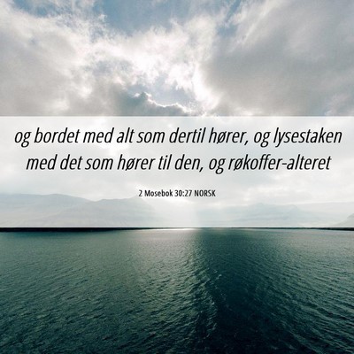 Picture 06 - 2 Mosebok 30:27 NORSK - og bordet med alt som dertil hører, og - Bible Verse Picture