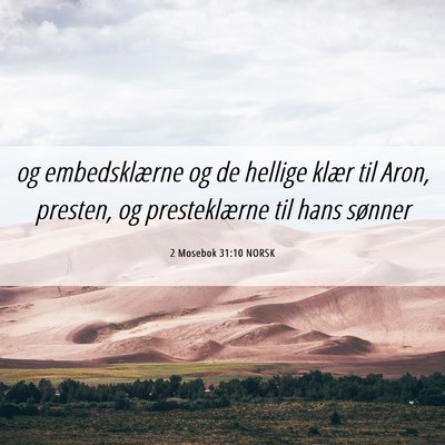 Picture 06 - 2 Mosebok 31:10 NORSK - og embedsklærne og de hellige klær til Aron, - Bible Verse Picture
