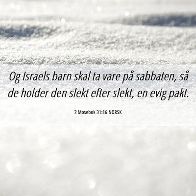 Picture 06 - 2 Mosebok 31:16 NORSK - Og Israels barn skal ta vare på sabbaten, så de - Bible Verse Picture