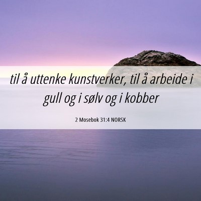 Picture 06 - 2 Mosebok 31:4 NORSK - til å uttenke kunstverker, til å arbeide i gull - Bible Verse Picture