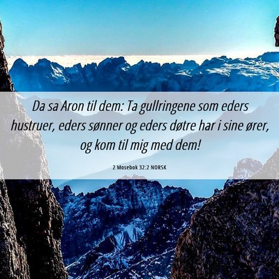 Picture 06 - 2 Mosebok 32:2 NORSK - Da sa Aron til dem: Ta gullringene som eders - Bible Verse Picture