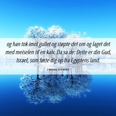 Picture 06 - 2 Mosebok 32:4 NORSK - og han tok imot gullet og støpte det om og laget - Bible Verse Picture