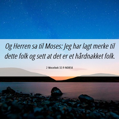 Picture 06 - 2 Mosebok 32:9 NORSK - Og Herren sa til Moses: Jeg har lagt merke til - Bible Verse Picture