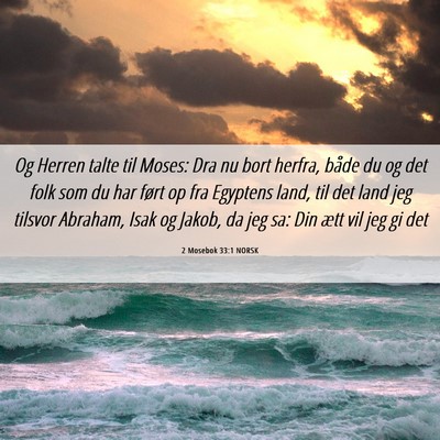 Picture 06 - 2 Mosebok 33:1 NORSK - Og Herren talte til Moses: Dra nu bort herfra, - Bible Verse Picture
