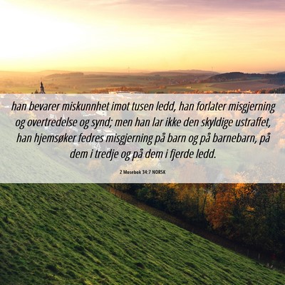 Picture 06 - 2 Mosebok 34:7 NORSK - han bevarer miskunnhet imot tusen ledd, han - Bible Verse Picture