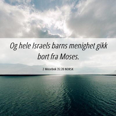 Picture 06 - 2 Mosebok 35:20 NORSK - Og hele Israels barns menighet gikk bort fra - Bible Verse Picture
