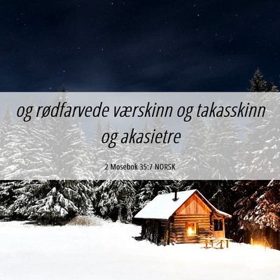 Picture 06 - 2 Mosebok 35:7 NORSK - og rødfarvede værskinn og takasskinn og - Bible Verse Picture