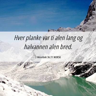 Picture 06 - 2 Mosebok 36:21 NORSK - Hver planke var ti alen lang og halvannen alen - Bible Verse Picture
