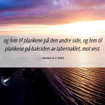 Picture 06 - 2 Mosebok 36:32 NORSK - og fem til plankene på den andre side, og fem - Bible Verse Picture