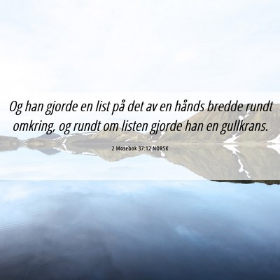 Picture 06 - 2 Mosebok 37:12 NORSK - Og han gjorde en list på det av en hånds bredde - Bible Verse Picture