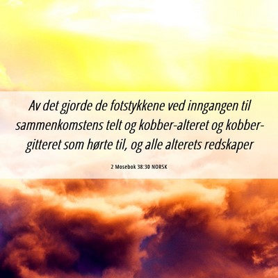 Picture 06 - 2 Mosebok 38:30 NORSK - Av det gjorde de fotstykkene ved inngangen til - Bible Verse Picture