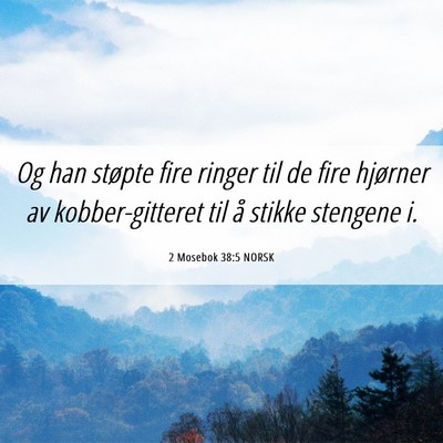 Picture 06 - 2 Mosebok 38:5 NORSK - Og han støpte fire ringer til de fire hjørner - Bible Verse Picture