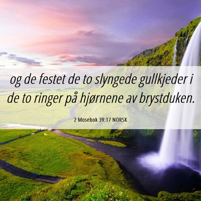 Picture 06 - 2 Mosebok 39:17 NORSK - og de festet de to slyngede gullkjeder i de to - Bible Verse Picture