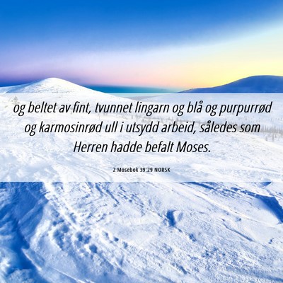 Picture 06 - 2 Mosebok 39:29 NORSK - og beltet av fint, tvunnet lingarn og blå og - Bible Verse Picture