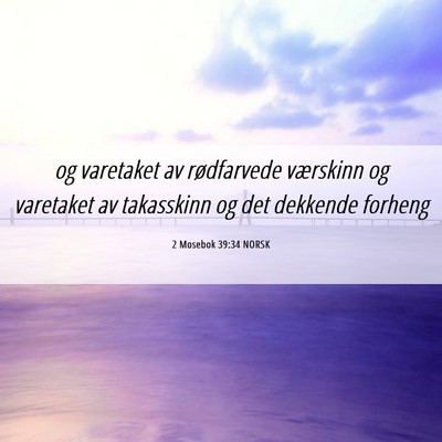 Picture 06 - 2 Mosebok 39:34 NORSK - og varetaket av rødfarvede værskinn og - Bible Verse Picture