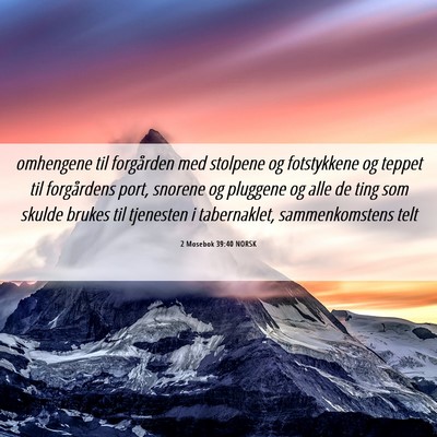 Picture 06 - 2 Mosebok 39:40 NORSK - omhengene til forgården med stolpene og - Bible Verse Picture