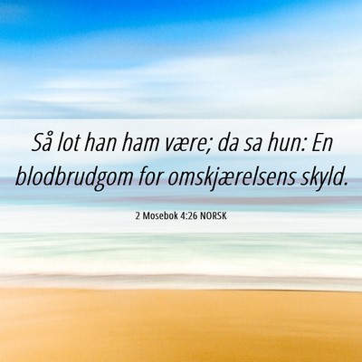 Picture 06 - 2 Mosebok 4:26 NORSK - Så lot han ham være; da sa hun: En blodbrudgom - Bible Verse Picture