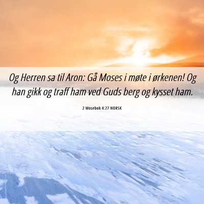 Picture 06 - 2 Mosebok 4:27 NORSK - Og Herren sa til Aron: Gå Moses i møte i - Bible Verse Picture