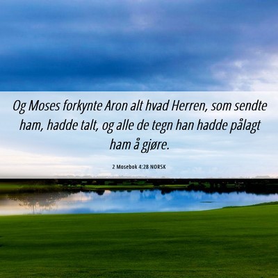 Picture 06 - 2 Mosebok 4:28 NORSK - Og Moses forkynte Aron alt hvad Herren, som - Bible Verse Picture