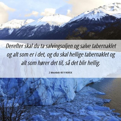 Picture 06 - 2 Mosebok 40:9 NORSK - Derefter skal du ta salvingsoljen og salve - Bible Verse Picture