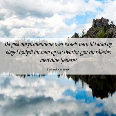Picture 06 - 2 Mosebok 5:15 NORSK - Da gikk opsynsmennene over Israels barn til Farao - Bible Verse Picture
