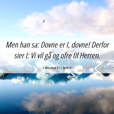 Picture 06 - 2 Mosebok 5:17 NORSK - Men han sa: Dovne er I, dovne! Derfor sier I: Vi - Bible Verse Picture