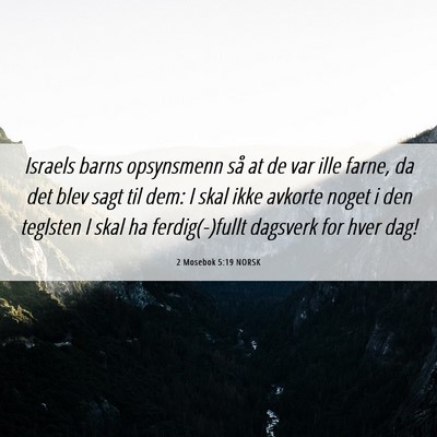 Picture 06 - 2 Mosebok 5:19 NORSK - Israels barns opsynsmenn så at de var ille - Bible Verse Picture