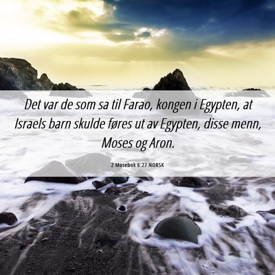 Picture 06 - 2 Mosebok 6:27 NORSK - Det var de som sa til Farao, kongen i Egypten, at - Bible Verse Picture
