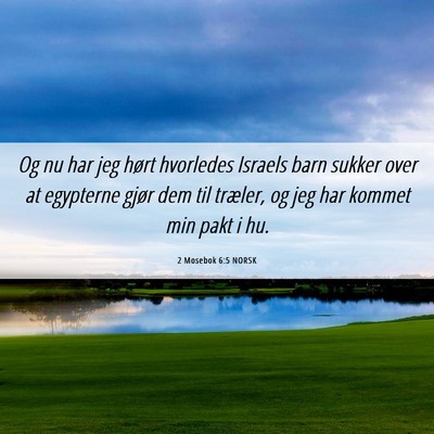 Picture 06 - 2 Mosebok 6:5 NORSK - Og nu har jeg hørt hvorledes Israels barn sukker - Bible Verse Picture