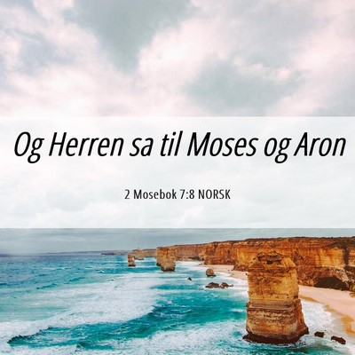 Picture 06 - 2 Mosebok 7:8 NORSK - Og Herren sa til Moses og - Bible Verse Picture