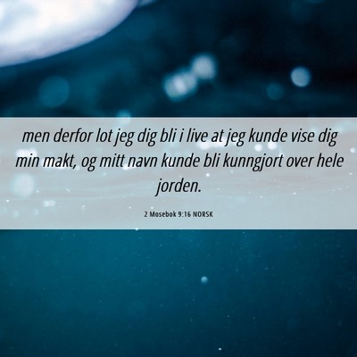 Picture 06 - 2 Mosebok 9:16 NORSK - men derfor lot jeg dig bli i live at jeg kunde - Bible Verse Picture