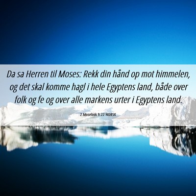 Picture 06 - 2 Mosebok 9:22 NORSK - Da sa Herren til Moses: Rekk din hånd op mot - Bible Verse Picture